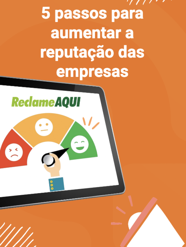 5 passos para aumentar a reputação das empresas